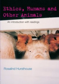 cover of the book Ethics, Humans and Other Animals: An Introduction with Readings