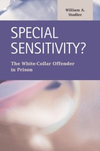 cover of the book Special Sensitivity?: The White-Collar Offender in Prison