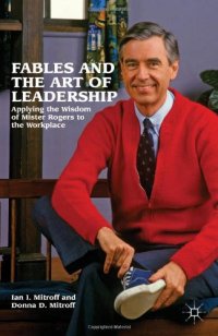 cover of the book Fables and the Art of Leadership: Applying the Wisdom of Mister Rogers to the Workplace