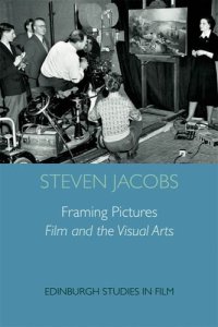 cover of the book Framing Pictures: Film and the Visual Arts