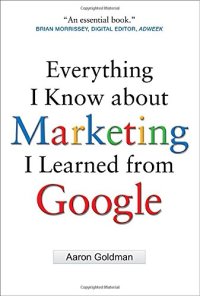 cover of the book Everything I Know about Marketing I Learned From Google