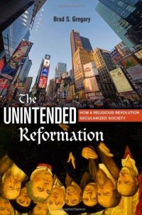 cover of the book The Unintended Reformation: How a Religious Revolution Secularized Society