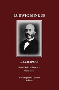 cover of the book Ludwig Minkus La Bayadère: Grand Ballet in Four Acts and Seven Scenes by Sergei Khudekov and Marius Petipa Piano Score