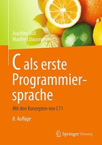 cover of the book C als erste Programmiersprache: Mit den Konzepten von C11