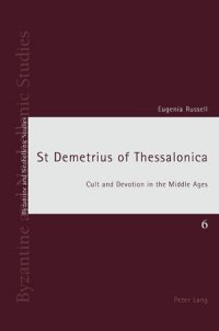 cover of the book St Demetrius of Thessalonica: Cult and Devotion in the Middle Ages