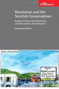 cover of the book Devolution and the Scottish Conservatives: Banal Activism, Electioneering and the Politics of Irrelevance