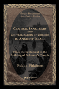 cover of the book Central Sanctuary and Centralization of Worship in Ancient Israel: From the Settlement to the Building of Solomon’s Temple