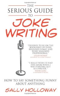 cover of the book The Serious Guide to Joke Writing: How To Say Something Funny About Anything