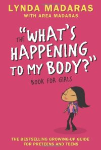 cover of the book What's Happening to My Body? Book for Girls: Revised Edition