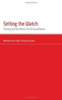 cover of the book Setting the Watch: Privacy and the Ethics of CCTV Surveillance