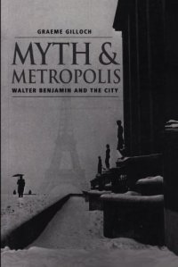 cover of the book Myth and Metropolis: Walter Benjamin and the City