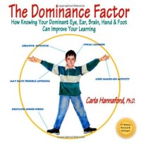 cover of the book The Dominance Factor: How Knowing Your Dominant Eye, Ear, Brain, Hand & Foot Can Improve Your Learning