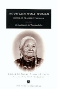 cover of the book Mountain Wolf Woman, Sister of Crashing Thunder: The Autobiography of a Winnebago Indian