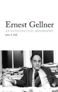 cover of the book Ernest Gellner: An Intellectual Biography