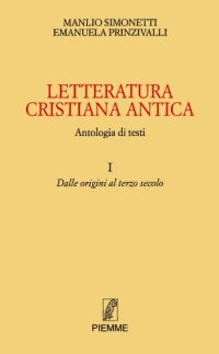 cover of the book Letteratura cristiana antica. Antologia di testi. Dalle origini al terzo secolo