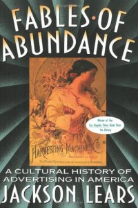 cover of the book Fables Of Abundance: A Cultural History Of Advertising In America