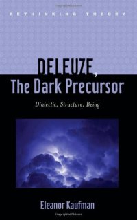 cover of the book Deleuze, The Dark Precursor: Dialectic, Structure, Being