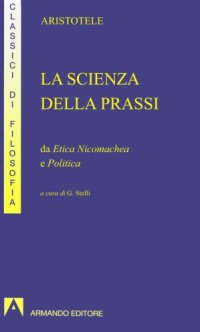 cover of the book La scienza della prassi. Da Etica Nicomachea e Politica