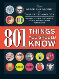 cover of the book 801 Things You Should Know: From Greek Philosophy to Today's Technology, Theories, Events, Discoveries, Trends, and Movements That Matter