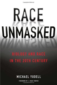 cover of the book Race Unmasked: Biology and Race in the Twentieth Century