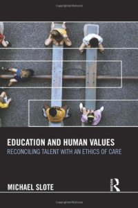 cover of the book Education and Human Values: Reconciling Talent with an Ethics of Care