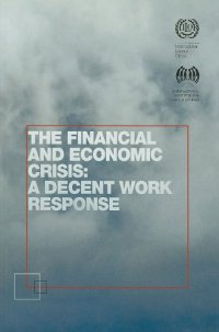 cover of the book The Financial and Economic Crisis: A Decent Work Response