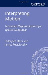 cover of the book Interpreting Motion: Grounded Representations for Spatial Language