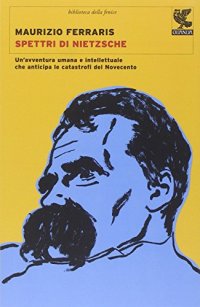 cover of the book Spettri di Nietzsche. Un'avventura umana e intellettuale che anticipa le catastrofi del Novecento