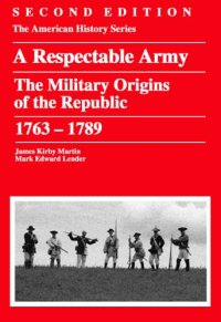 cover of the book Respectable Army: The Military Origins of the Republic, 1763 - 1789