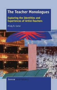 cover of the book The Teacher Monologues: Exploring the Identities and Experiences of Artist-Teachers