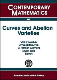 cover of the book Curves and Abelian Varieties: International Conference March 30-april 2, 2007 University of Georgia Athens, Georgia