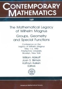 cover of the book The Mathematical Legacy of Wilhelm Magnus: Groups, Geometry and Special Functions