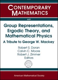 cover of the book Group Representations, Ergodic Theory, and Mathematical Physics: A Tribute to George W. Mackey