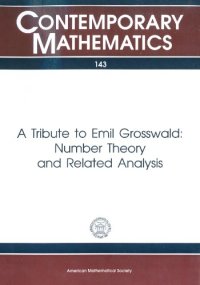 cover of the book A Tribute to Emil Grosswald: Number Theory and Related Analysis