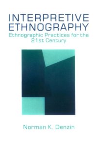 cover of the book Interpretive Ethnography: Ethnographic Practices for the 21st Century