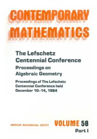 cover of the book The Lefschetz Centennial Conference, Part I: Proceedings on Algebraic Geometry