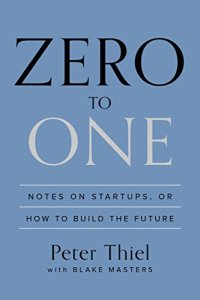 cover of the book Zero to One: Notes on Startups, or How to Build the Future