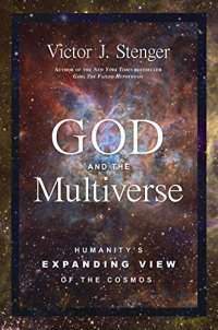 cover of the book God and the Multiverse: Humanity's Expanding View of the Cosmos