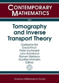 cover of the book Tomography and Inverse Transport Theory: International Workshop on Mathematical Methods in Emerging Modalities of Medical Imaging October 25-30, 2009, ... Workshop o