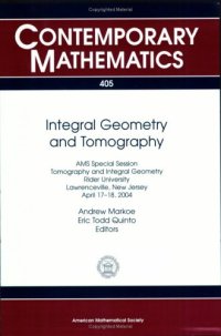 cover of the book Integral Geometry And Tomography: AMS Special Session on Tomography And Integral Geometry, April 17-18, 2004, Rider University, Lawrenceville, New Jersey ... V. 405.)