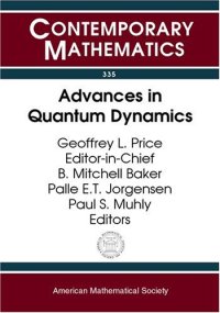 cover of the book Advances in Quantum Dynamics: Proceedings of the Ams-Ims-Siam Joint Summer Research Conference on Advances in Quantum Dynamics, June 16-20, 2002, ... College, South