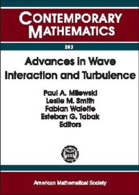 cover of the book Advances in Wave Interaction and Turbulence: Proceedings of an Ams-Ims-Siam Joint Summer Research Conference on Dispersive Wave Turbulence, Mount ... MA, June 11-15, 20