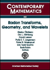 cover of the book Radon Transforms, Geometry, and Wavelets: Ams Special Session January 7-8, 2007, New Orleans, Louisiana Workshop January 4-5, 2007 Baton Rouge, Louisiana