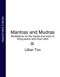 cover of the book Mantras and Mudras: Meditations for the Hands and Voice to Bring Peace and Inner Calm