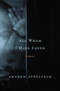 cover of the book All Whom I Have Loved: A Novel