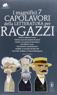 cover of the book I magnifici 7 capolavori della letteratura per ragazzi: Robinson Crusoe-Il giro del mondo in 80 giorni-Le avventure di Tom Sawyer-Cuore... Ediz. integrale