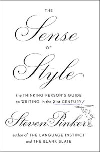 cover of the book The Sense of Style: The Thinking Person’s Guide to Writing in the 21st Century