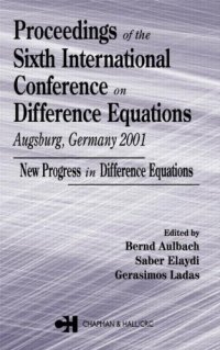 cover of the book Proceedings of the Sixth International Conference on Difference Equations Augsburg, Germany 2001: New Progress in Difference Equations