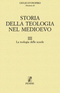 cover of the book Storia della teologia nel medioevo. La teologia delle scuole