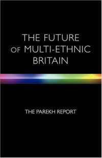 cover of the book The Future of Multi-Ethnic Britain: Report of the Commission on the Future of Multi-Ethnic Britain